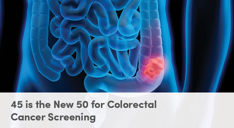 45 is the New 50 for Colorectal Cancer Screening